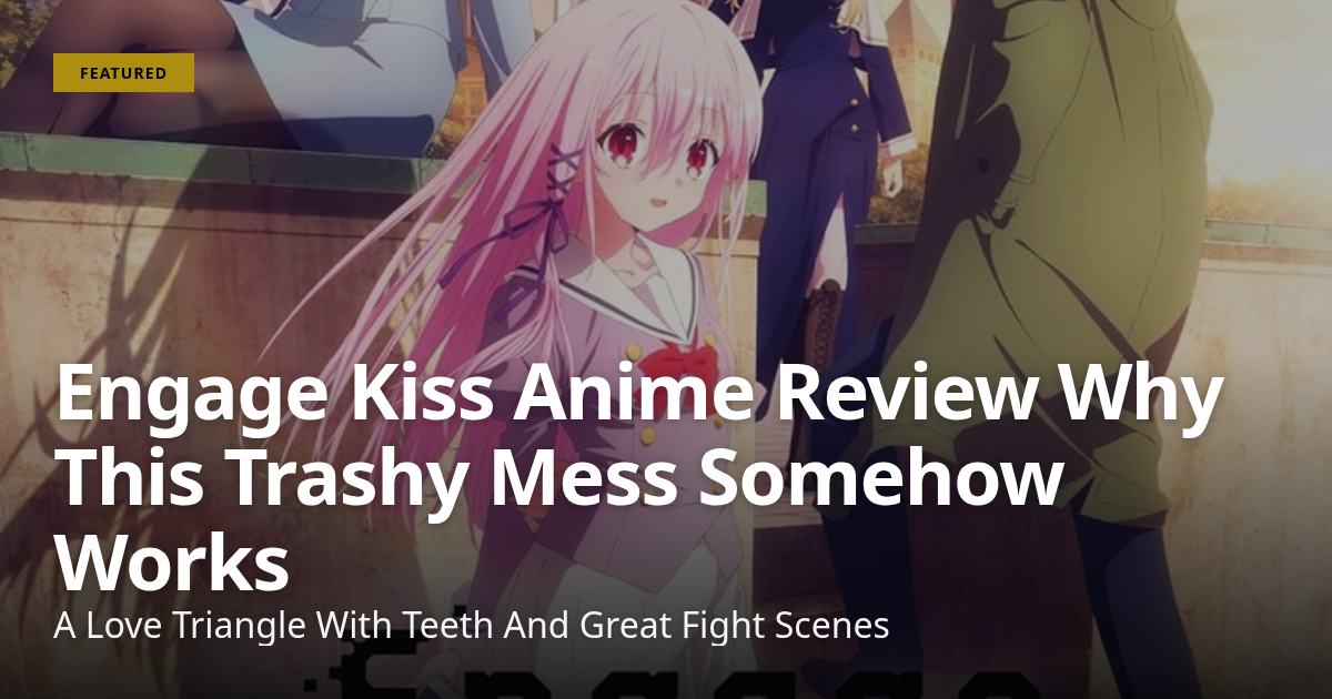 Engage Kiss Anime Review Why This Trashy Mess Somehow Works · Shonen ...