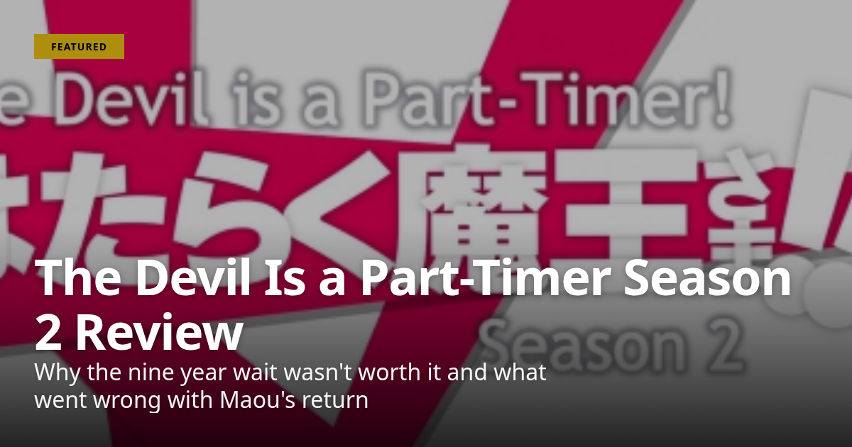 Time Devil The Devil Is a Part-Timer Season 2 Review · Shonen Vanguard!